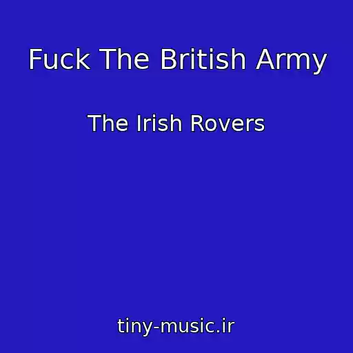 کاور آهنگ Fuck The British Army از The Irish Rovers