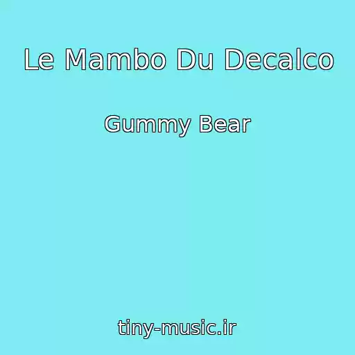کاور آهنگ Le Mambo Du Decalco از Gummy Bear