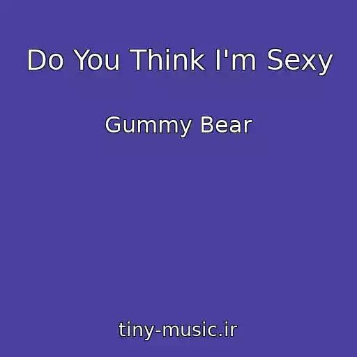کاور آهنگ Do You Think I'm Sexy از Gummy Bear