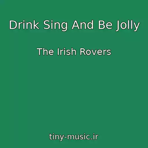 کاور آهنگ Drink Sing And Be Jolly از The Irish Rovers