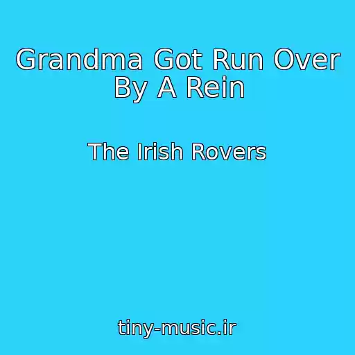 کاور آهنگ Grandma Got Run Over By A Rein از The Irish Rovers