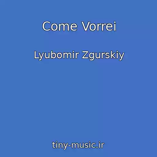 کاور آهنگ Come Vorrei از Lyubomir Zgurskiy