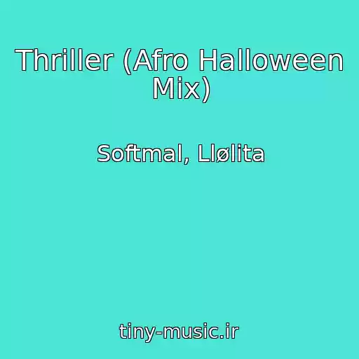 کاور آهنگ Thriller (Afro Halloween Mix) از Softmal, Llølita