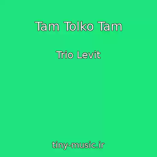 کاور آهنگ Tam Tolko Tam از Trio Levit