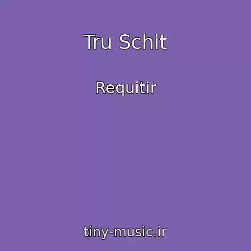 کاور آهنگ Tru Schіt از Requitir