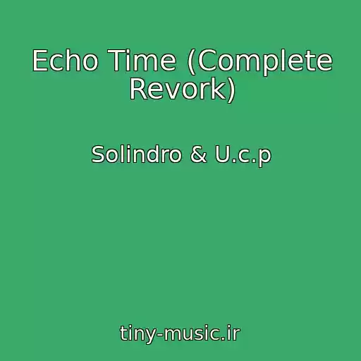 کاور آهنگ Echo Time (Complete Revork) از Solindro & U.c.p