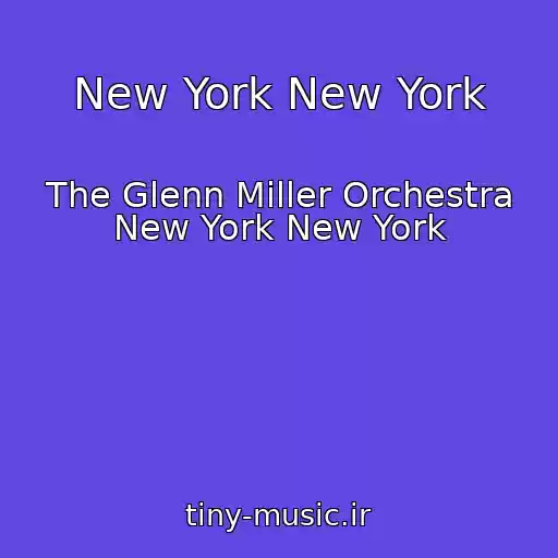 کاور آهنگ New York New York از The Glenn Miller Orchestra New York New York