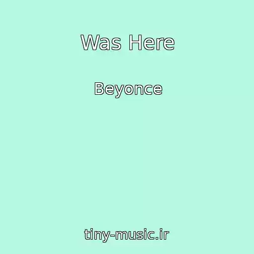کاور آهنگ Was Here از Beyonce