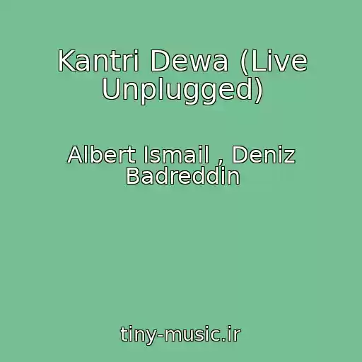 کاور آهنگ Kantri Dewa (Live Unplugged) از Albert Ismail , Deniz Badreddin
