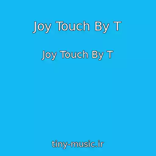 کاور آهنگ Joy Touch By T از Joy Touch By T
