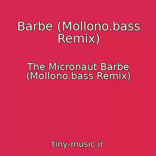 کاور آهنگ Barbe (Mollono.bass Remix) از The Micronaut Barbe (Mollono.bass Remix)