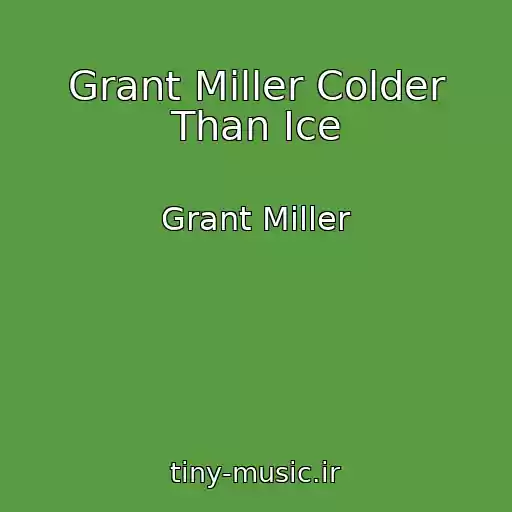 کاور آهنگ Grant Miller Colder Than Ice از Grant Miller
