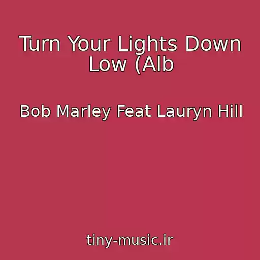 کاور آهنگ Turn Your Lights Down Low (Alb از Bob Marley Feat Lauryn Hill