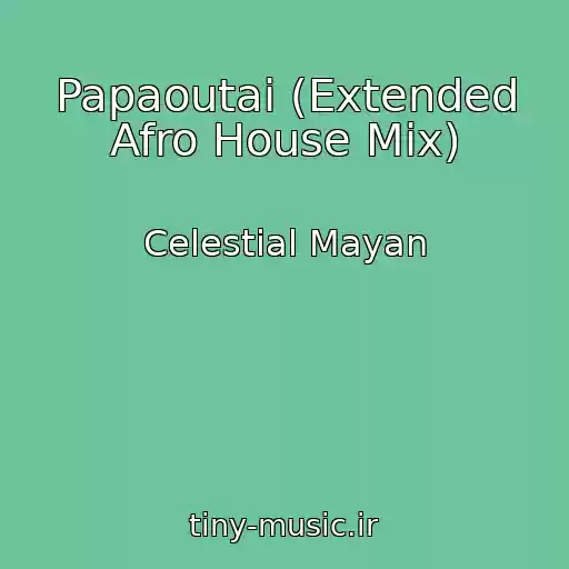 کاور آهنگ Papaoutai (Extended Afro House Mix) از Celestial Mayan