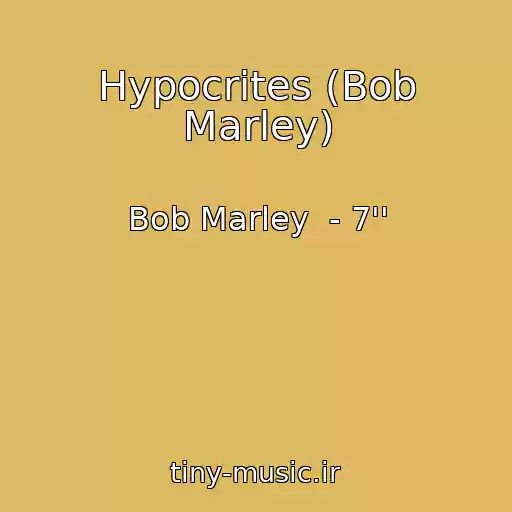 کاور آهنگ Hypocrites (Bob Marley) از Bob Marley  - 7''
