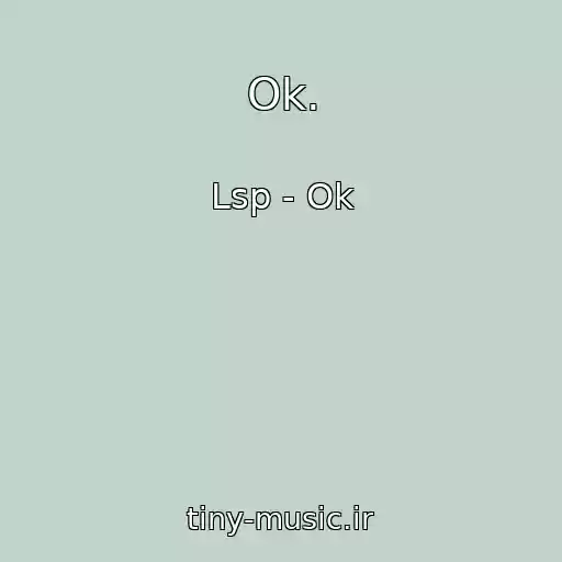 کاور آهنگ Ok. از Lsp - Ok