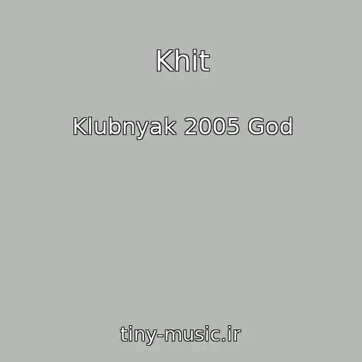 کاور آهنگ Khit از Klubnyak 2005 God