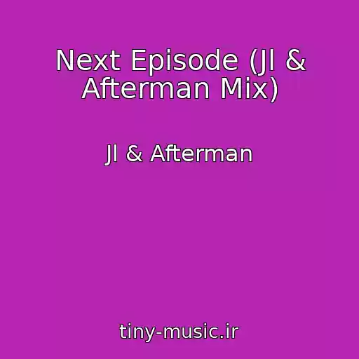 کاور آهنگ Next Episode (Jl & Afterman Mix) از Jl & Afterman