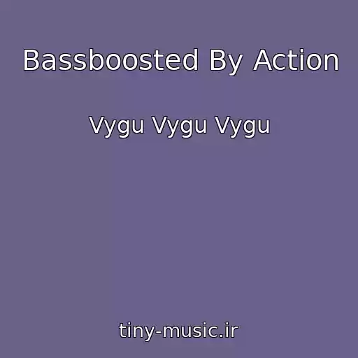 کاور آهنگ Bassboosted By Action از Vygu Vygu Vygu