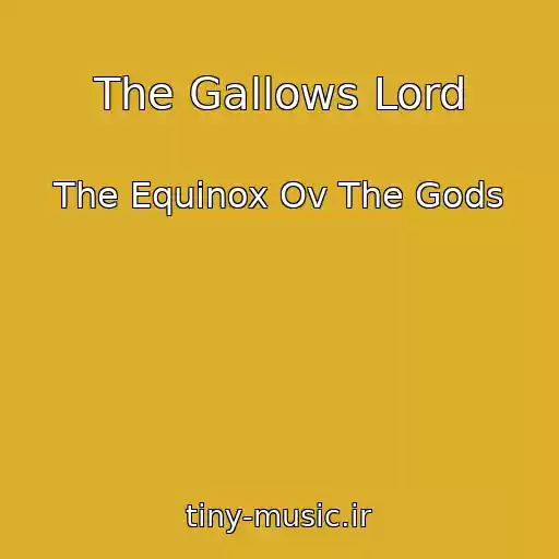 کاور آهنگ The Gallows Lord از The Equinox Ov The Gods