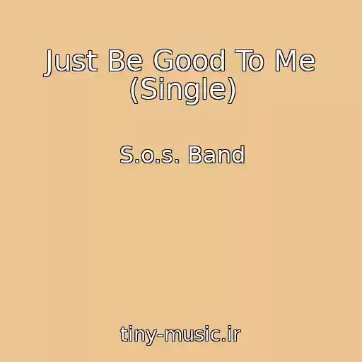 کاور آهنگ Just Be Good To Me (Single) از S.o.s. Band