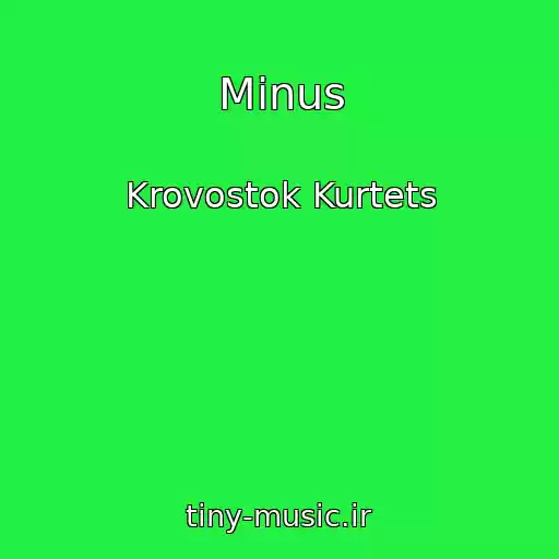 کاور آهنگ Minus از Krovostok Kurtets