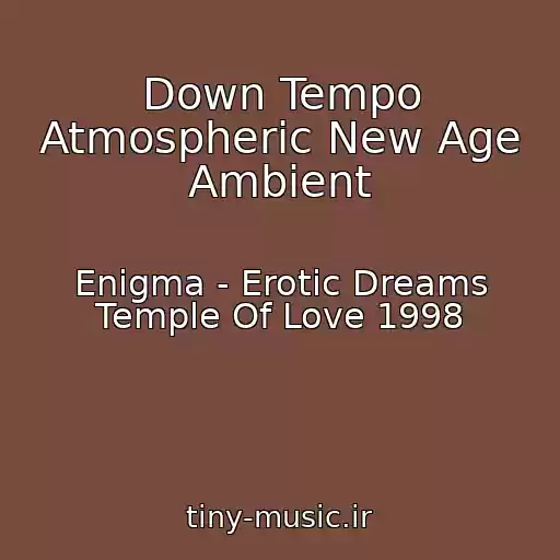 کاور آهنگ Down Tempo Atmospheric New Age Ambient از Enigma - Erotic Dreams Temple Of Love 1998