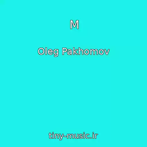 کاور آهنگ M از Oleg Pakhomov
