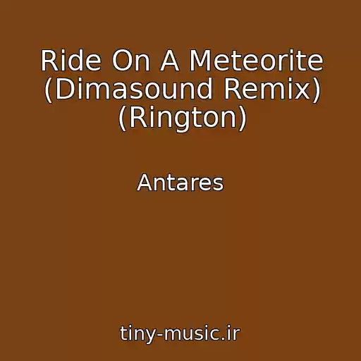 کاور آهنگ Ride On A Meteorite (Dimasound Remix) (Rington) از Antares