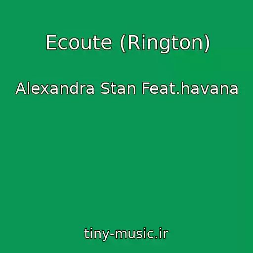 کاور آهنگ Ecoute (Rington) از Alexandra Stan Feat.havana