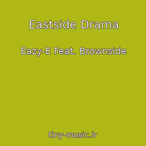 کاور آهنگ Eastside Drama از Eazy-E Feat. Brownside