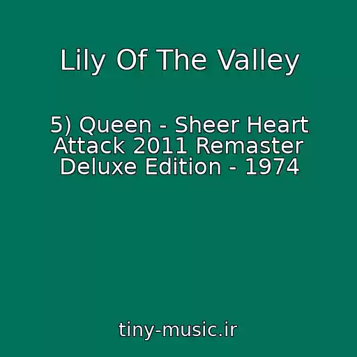 کاور آهنگ Lily Of The Valley از 5) Queen - Sheer Heart Attack 2011 Remaster Deluxe Edition - 1974
