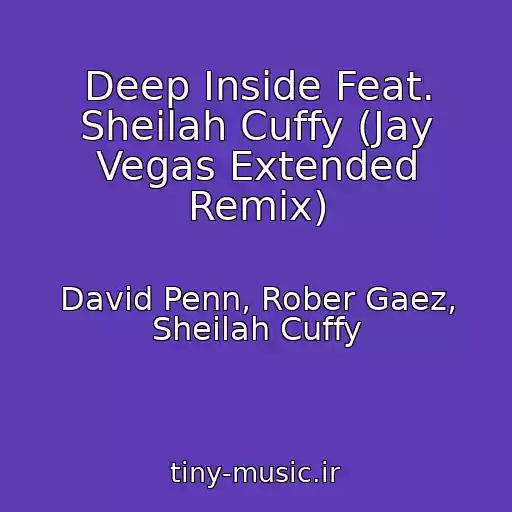 کاور آهنگ Deep Inside Feat. Sheilah Cuffy (Jay Vegas Extended Remix) از David Penn, Rober Gaez, Sheilah Cuffy