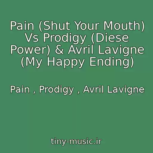 کاور آهنگ Pain (Shut Your Mouth) Vs Prodigy (Diese Power) & Avril Lavigne (My Happy Ending) از Pain , Prodigy , Avril Lavigne