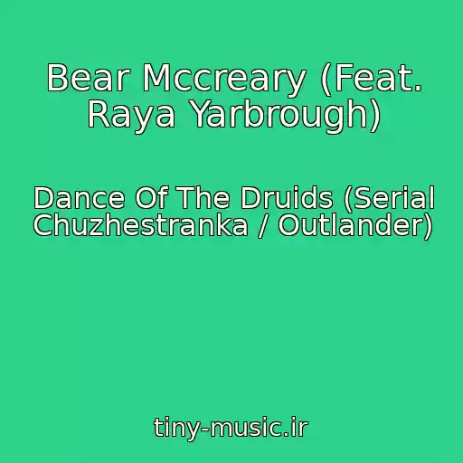 کاور آهنگ Bear Mccreary (Feat. Raya Yarbrough) از Dance Of The Druids (Serial Chuzhestranka / Outlander)