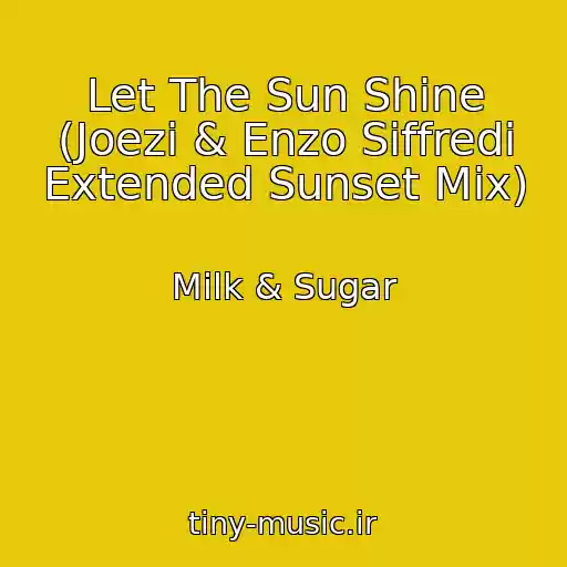 کاور آهنگ Let The Sun Shine (Joezi & Enzo Siffredi Extended Sunset Mix) از Milk & Sugar