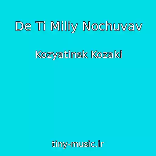 کاور آهنگ De Ti Miliy Nochuvav از Kozyatinsk Kozaki