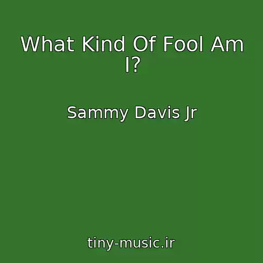 کاور آهنگ What Kind Of Fool Am I? از Sammy Davis Jr