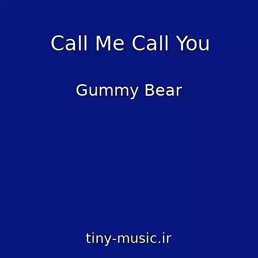 کاور آهنگ Call Me Call You از Gummy Bear