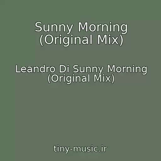 کاور آهنگ Sunny Morning (Original Mix) از Leandro Di Sunny Morning (Original Mix)