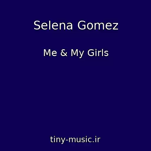 کاور آهنگ Selena Gomez از Me & My Girls