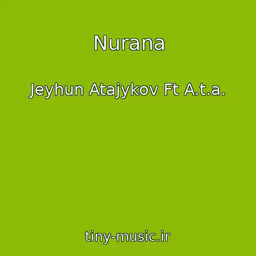 کاور آهنگ Nurana از Jeyhun Atajykov Ft A.t.a.