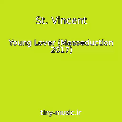 کاور آهنگ St. Vincent از Young Lover (Masseduction 2017)