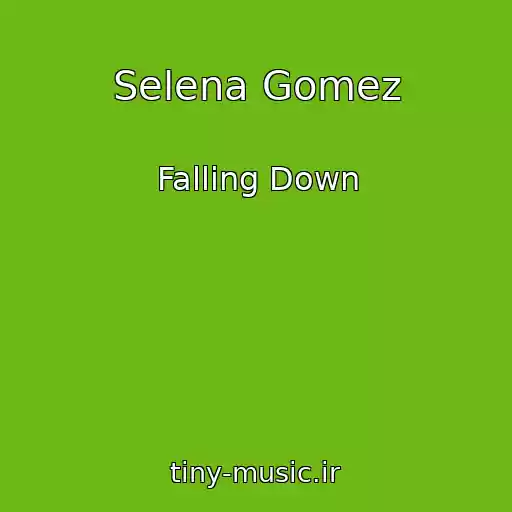 کاور آهنگ Selena Gomez از Falling Down