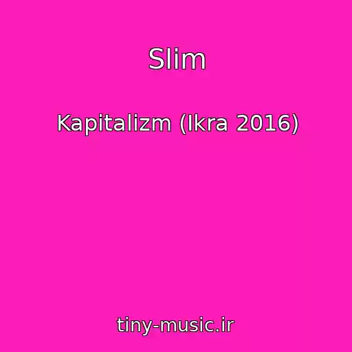 کاور آهنگ Slim از Kapitalizm (Ikra 2016)
