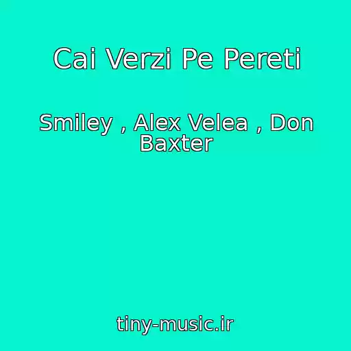 کاور آهنگ Cai Verzi Pe Pereti از Smiley , Alex Velea , Don Baxter