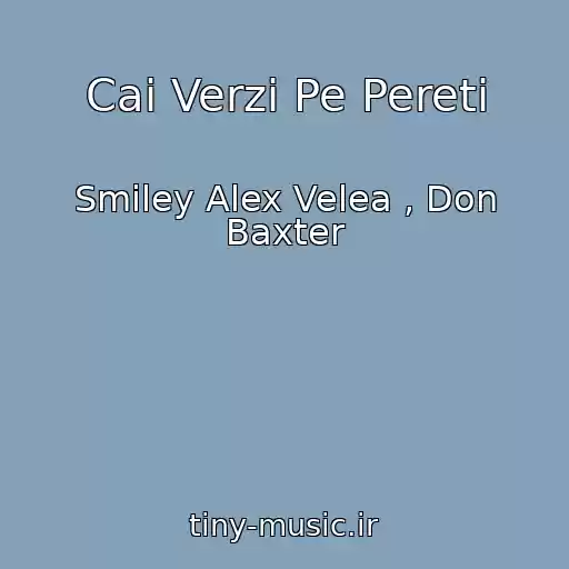 کاور آهنگ Cai Verzi Pe Pereti از Smiley Alex Velea , Don Baxter