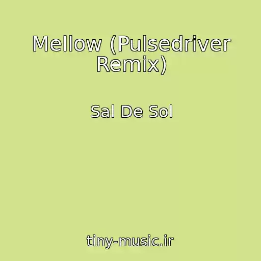 کاور آهنگ Mellow (Pulsedriver Remix) از Sal De Sol