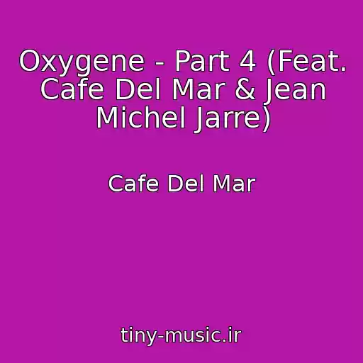 کاور آهنگ Oxygene - Part 4 (Feat. Cafe Del Mar & Jean Michel Jarre) از Cafe Del Mar