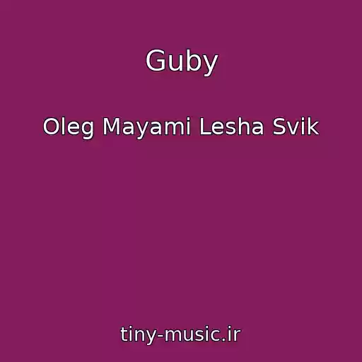 کاور آهنگ Guby از Oleg Mayami Lesha Svik